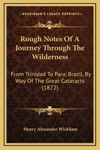 Rough Notes Of A Journey Through The Wilderness