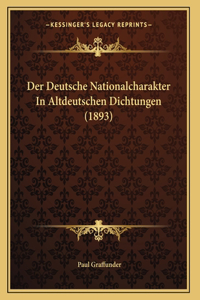 Der Deutsche Nationalcharakter In Altdeutschen Dichtungen (1893)