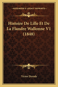 Histoire De Lille Et De La Flandre Wallonne V1 (1848)