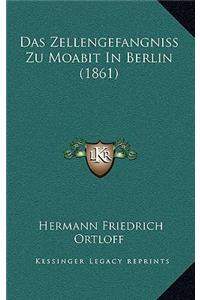 Das Zellengefangniss Zu Moabit In Berlin (1861)