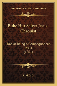 Buhe Hur Salver Jesus-Chrouist