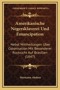 Amerikanische Negersklaverei Und Emancipation