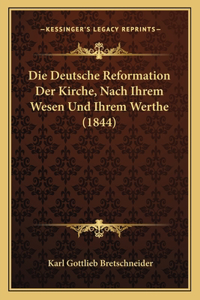 Die Deutsche Reformation Der Kirche, Nach Ihrem Wesen Und Ihrem Werthe (1844)
