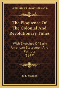 The Eloquence Of The Colonial And Revolutionary Times