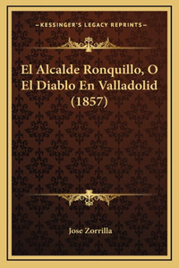El Alcalde Ronquillo, O El Diablo En Valladolid (1857)