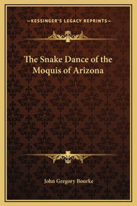 The Snake Dance of the Moquis of Arizona