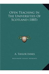 Open Teaching In The Universities Of Scotland (1885)