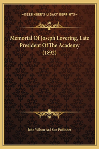 Memorial Of Joseph Lovering, Late President Of The Academy (1892)