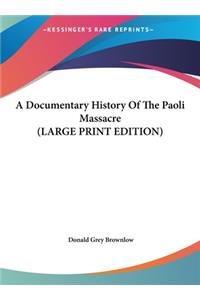 A Documentary History Of The Paoli Massacre (LARGE PRINT EDITION)
