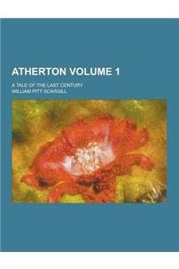 Atherton; A Tale of the Last Century Volume 1
