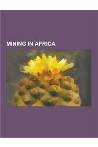Mining in Africa: Mining Communities in Africa, Mining in Algeria, Mining in Angola, Mining in Benin, Mining in Botswana, Mining in Burk
