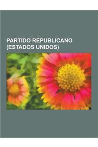 Partido Republicano (Estados Unidos): Convenciones Nacionales Republicanas, Primarias Presidenciales del Partido Republicano, Republicanos de Estados