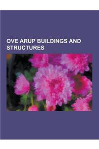 Ove Arup Buildings and Structures: Sydney Opera House, Centre Georges Pompidou, Angel of the North, 30 St Mary Axe, Arup, California Academy of Scienc