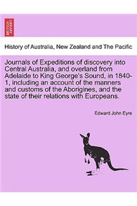 Journals of Expeditions of discovery into Central Australia, and overland from Adelaide to King George's Sound, in 1840-1, including an account of the manners and customs of the Aborigines, and the state of their relations with Europeans.