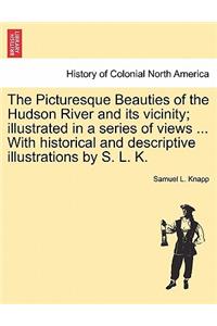 Picturesque Beauties of the Hudson River and Its Vicinity; Illustrated in a Series of Views ... with Historical and Descriptive Illustrations by S. L. K.