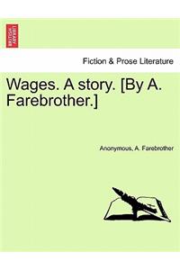 Wages. a Story. [By A. Farebrother.]