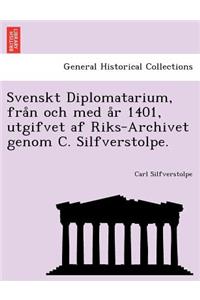 Svenskt Diplomatarium, från och med år 1401, utgifvet af Riks-Archivet genom C. Silfverstolpe.