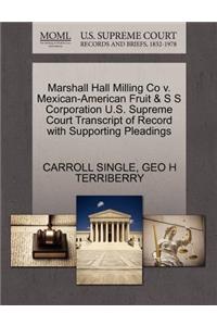 Marshall Hall Milling Co V. Mexican-American Fruit & S S Corporation U.S. Supreme Court Transcript of Record with Supporting Pleadings