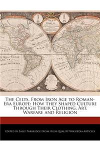 The Celts, from Iron Age to Roman-Era Europe