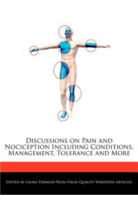 Discussions on Pain and Nociception Including Conditions, Management, Tolerance and More