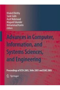 Advances in Computer, Information, and Systems Sciences, and Engineering: Proceedings of Ieta 2005, Tene 2005 and Eiae 2005