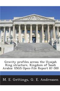 Gravity Profiles Across the Uyaijah Ring Structure, Kingdom of Saudi Arabia