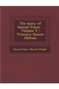 Diary of Samuel Pepys .. Volume 4