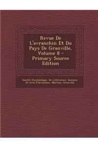 Revue de L'Avranchin Et Du Pays de Granville, Volume 8