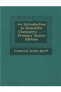 An Introduction to Scientific Chemistry ...