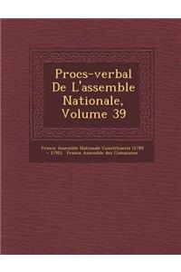 Proc S-Verbal de L'Assembl E Nationale, Volume 39