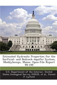 Estimated Hydraulic Properties for the Surficial- And Bedrock-Aquifer System, Meddybemps, Maine