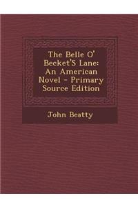 The Belle O' Becket's Lane: An American Novel