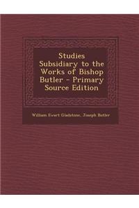 Studies Subsidiary to the Works of Bishop Butler