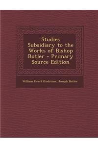 Studies Subsidiary to the Works of Bishop Butler