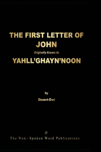 FIRST LETTER OF JOHN Originally Known As YAHLL'GHAYN'NOON [Colour Format]