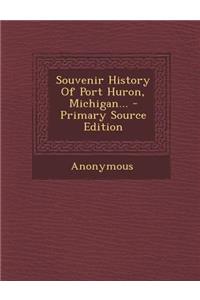 Souvenir History of Port Huron, Michigan...