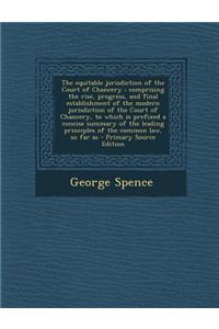 The Equitable Jurisdiction of the Court of Chancery