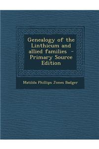 Genealogy of the Linthicum and Allied Families - Primary Source Edition