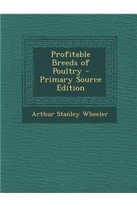 Profitable Breeds of Poultry - Primary Source Edition