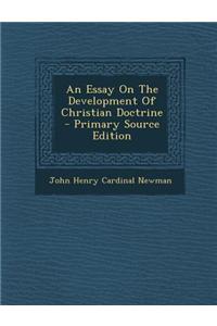 An Essay on the Development of Christian Doctrine - Primary Source Edition