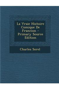 La Vraie Histoire Comique de Francion - Primary Source Edition