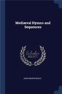 Mediæval Hymns and Sequences