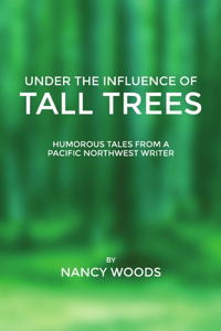 Under the Influence of Tall Trees