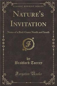Nature's Invitation: Notes of a Bird-Gazer North and South (Classic Reprint)