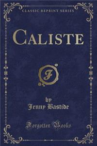 Caliste (Classic Reprint)