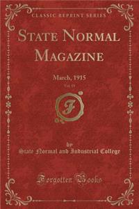 State Normal Magazine, Vol. 19: March, 1915 (Classic Reprint)