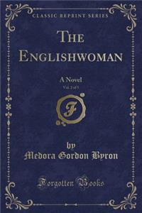The Englishwoman, Vol. 2 of 5: A Novel (Classic Reprint)
