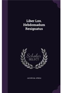 Liber LXX. Hebdomadum Resignatus