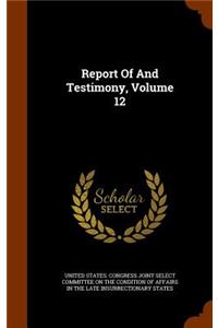Report Of And Testimony, Volume 12