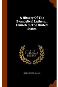 A History Of The Evangelical Lutheran Church In The United States